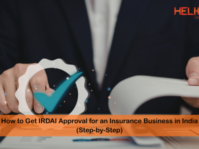 How to Get IRDAI Approval for an Insurance Business in India (Step-by-Step)